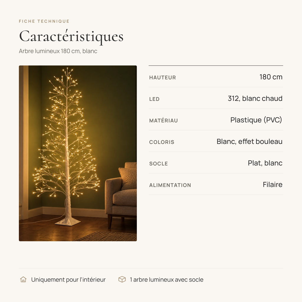 Fiche technique de l'arbre lumineux : 180 cm, 312 LED blanc chaud, plastique (PVC), blanc, filaire