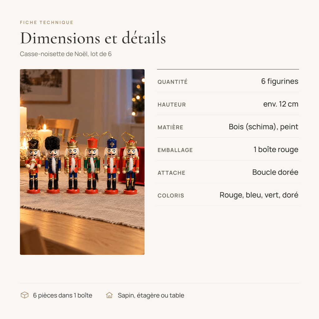 Fiche technique des casse-noisette : 6 figurines, env. 12 cm, bois peint, 1 boîte rouge, boucle dorée