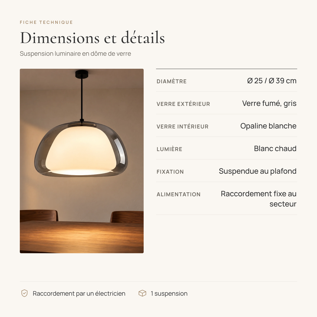 Fiche technique de la suspension luminaire : Ø 25 ou 39 cm, verre fumé et opaline, blanc chaud, raccordement fixe au secteur